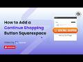 How to Add a “Continue Shopping” Button to the Cart Page in Squarespace 3 7.1 | Squareko