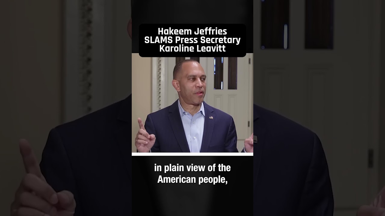 Hakeem Jeffries destroys press secretary Karoline Leavitt