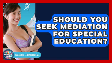 Should You Seek Mediation For Special Education? - Accessible Learning For All