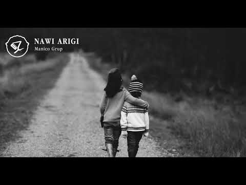 Nawi Arigi |  Manico Grup ( Lyrics )
