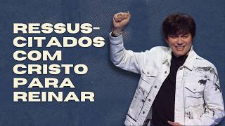 Ressuscitados com Cristo para Reinar | Joseph Prince | New Creation TV Português