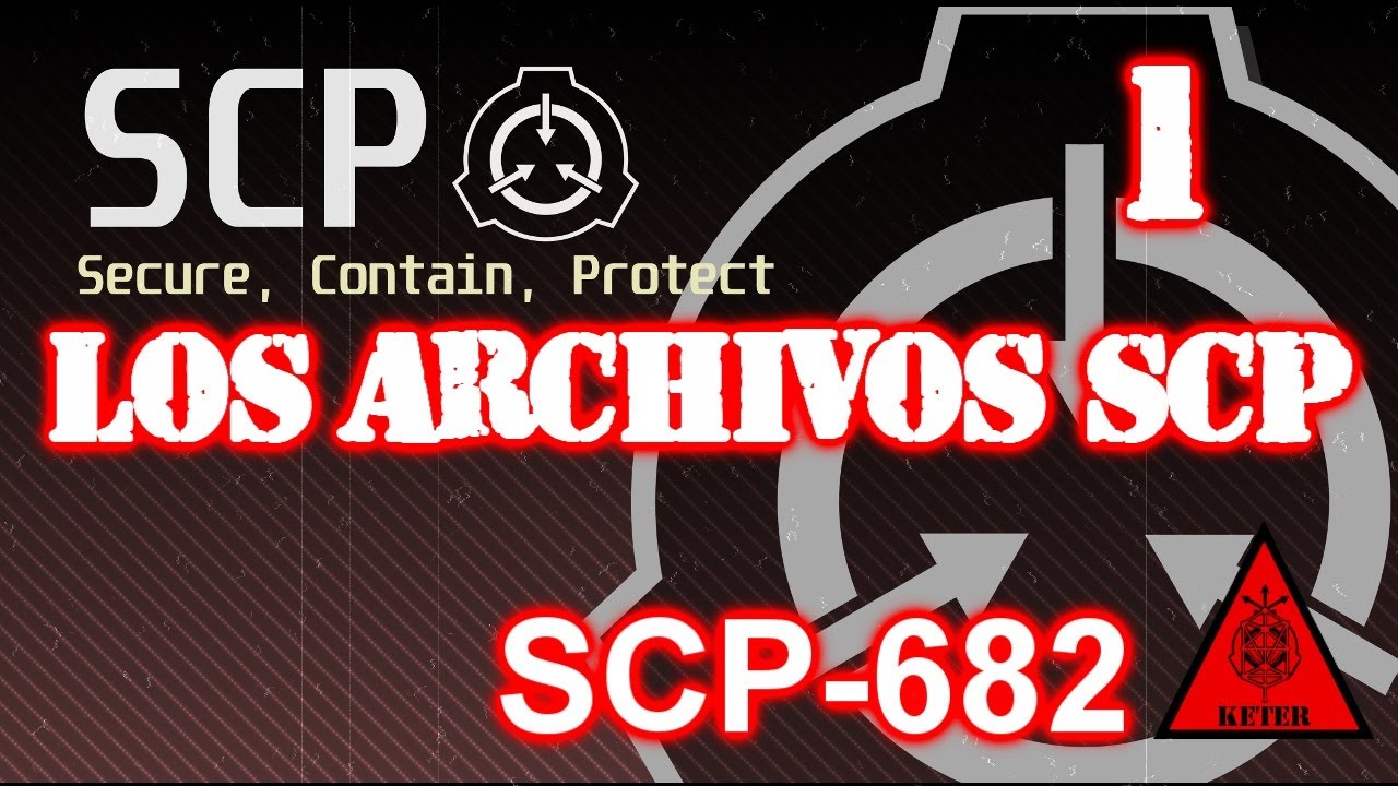 Los Archivos SCP | Capitulo 1: SCP-682 - YouTube