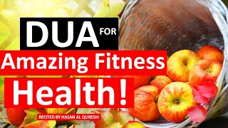Best Fitness Dua!! This Amazing Dua Will Keep You Fit & Healthy!! Listen daily