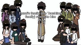 Dazai's family (the Tsushima family) reacts to him || GL2 || Bsd || Skk || My AU || #react #soukoku