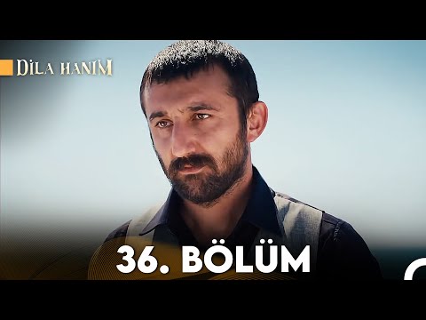 Dila Hanım 36. Bölüm