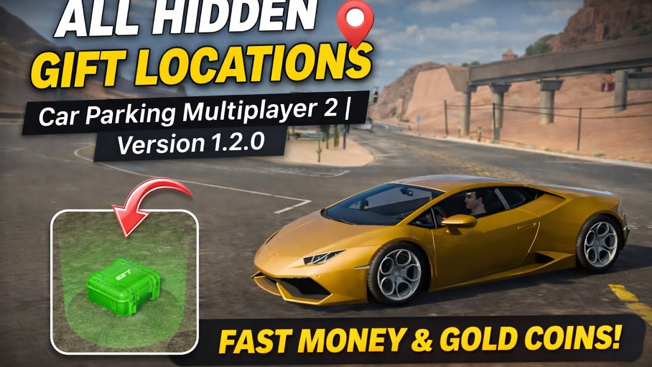 Hidden Gift Locations in Car Parking Multiplayer 2 | Version 1.2.0 Guide