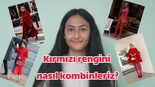 Kırmızı Rengini Nasıl Kombinleriz?