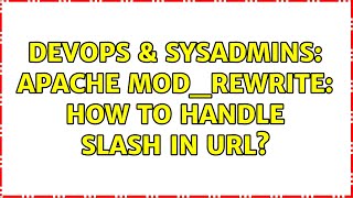 DevOps & SysAdmins: Apache mod_rewrite: how to handle slash in URL