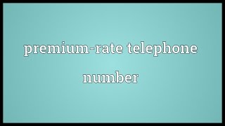 Premium-rate telephone number Meaning
