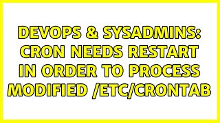 Famous DevOps & SysAdmins: Cron needs restart in order to process modified /etc/crontab Wealth