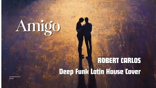 Amigo — Cativar | Roberto Carlos Deep Funk Latin House Cover