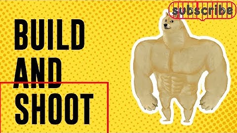 shoot and build