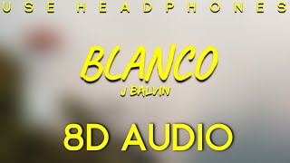 J Balvin - Blanco ( 8D Audio ) | Believe Music World |