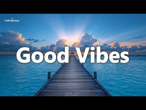 Good Vibes 🌅 Tropical Deep House 2026 | Feel Good Chillout | ChillDaysVibes