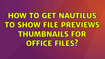 Ubuntu: How to get nautilus to show file previews thumbnails for office files?