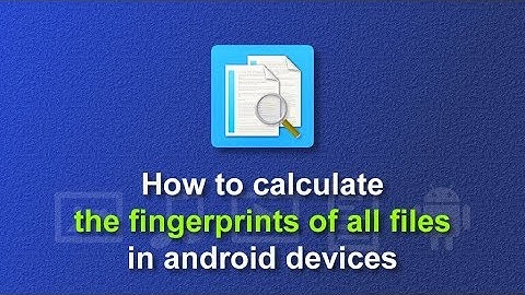 How to calculate the fingerprints of all files in Android