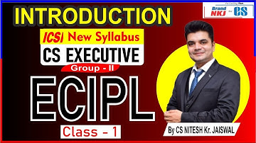 INTRODUCTION TO ECIPL CLASS-1 | CS EXECUTIVE | BY CS NKJ SIR | CS NKJ CS CLASSES | 9013878840