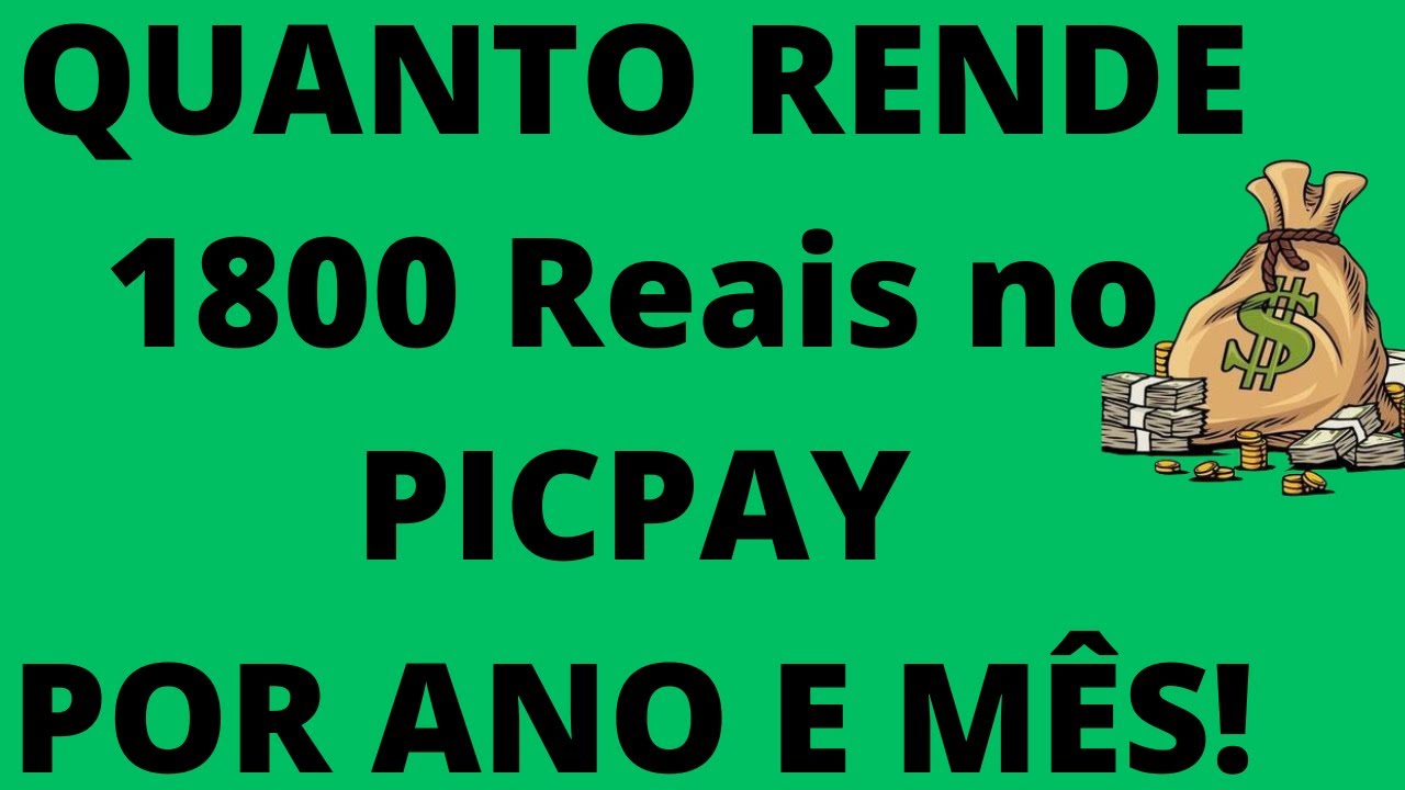 Quanto Rende 1800 no Picpay