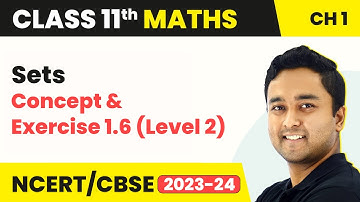 Sets - Concept and Exercise 1.6 (Level 2) | Class 11 MathsChapter 1
