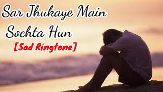 Sar jhukaye main sochta hun ringtone Best sad ringtone Chal Diye Tumse Door Unplugged Cover _ Rahu