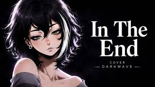 Linkin Park – In the End (Versi Cover Darkwave Sedih Wanita)