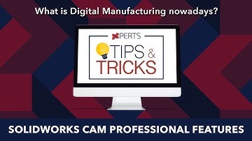 Tips and Tricks: SOLIDWORKS CAM Professional Features