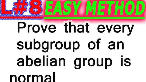 L#8/Prove that every subgroup of an abelian group is normal/ IN HINDI