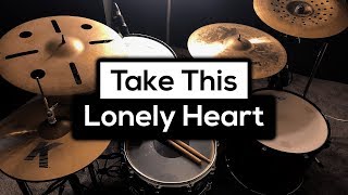 Video thumbnail of "Take This Lonely Heart - Drum Cover - Nothing But Thieves"