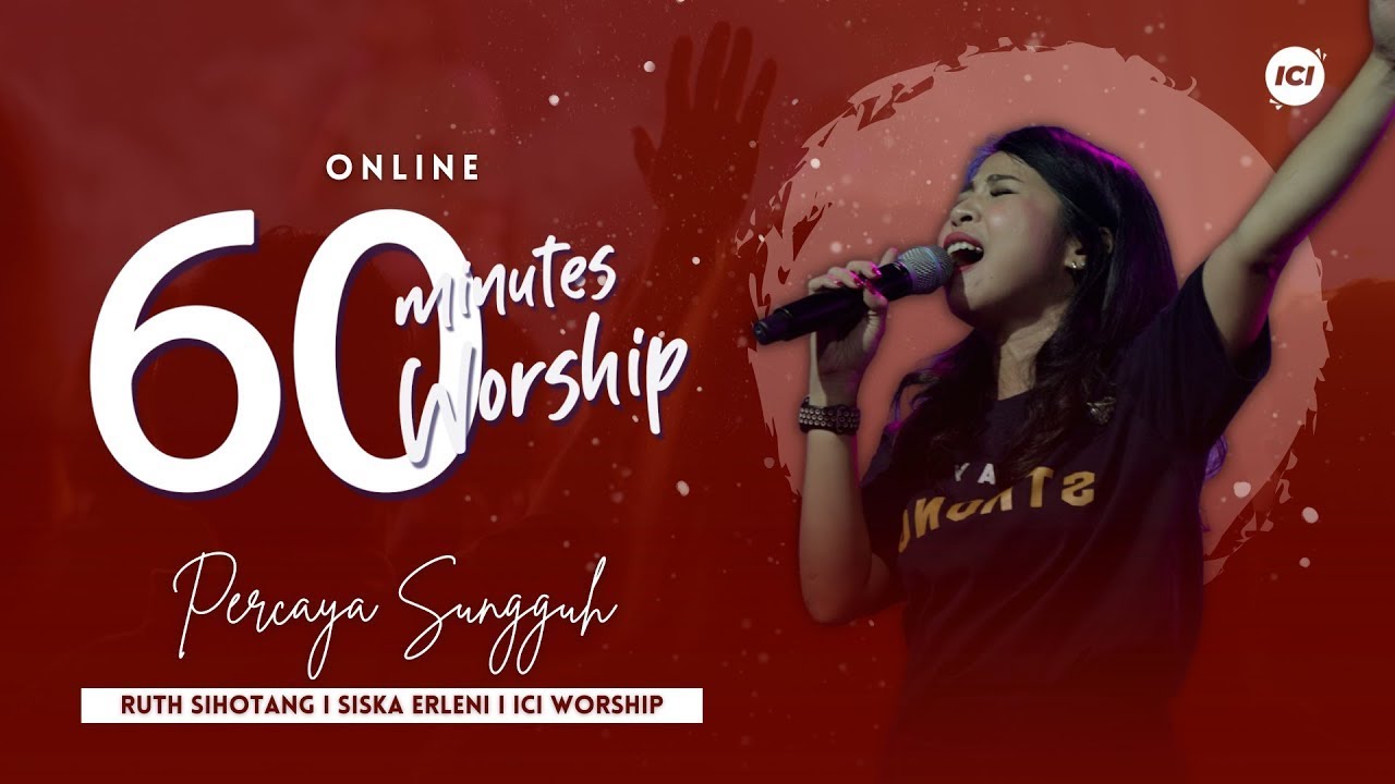 60 MINUTES WORSHIP - PERCAYA SUNGGUH feat RUTH SIHOTANG