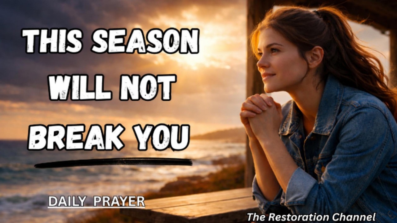 This Season Will Not Break You — God Is Still Working | Daily Prayer