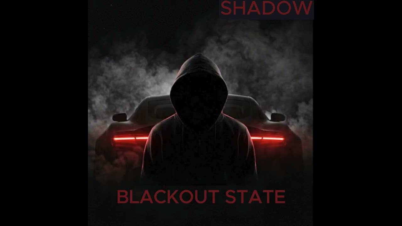 Watch Shadow - Blackout State on YouTube Watch Shadow - Blackout State on YouTube