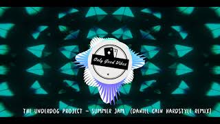 The Underdog Project - Summer Jam Daniel Cain HARDSTYLE REMIX #hardstyle #summerjam