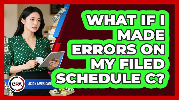 What If I Made Errors On My Filed Schedule C? - Asian American CPA