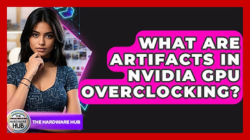 What Are Artifacts In NVIDIA GPU Overclocking? - The Hardware Hub