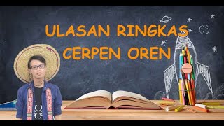 Tingkatan 1 Ulasan Ringkas Cerpen OREN (KOMSAS)