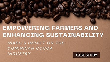 Empowering Farmers and Enhancing Sustainability –Impact on the Cocoa Industry: A Critical Discussion