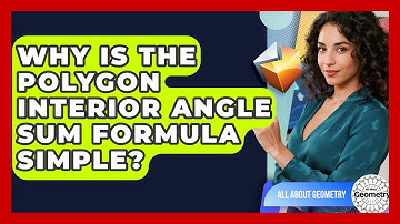 Why Is The Polygon Interior Angle Sum Formula Simple? - All About Geometry