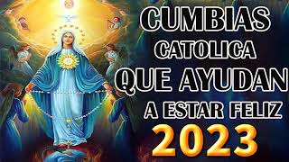 Cumbias Católicas ALEGRES 2023 - canciones CATOLICA que ANIMAN y dan ALEGRIA