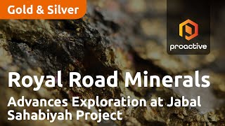 Royal Road Minerals Advances Exploration at Jabal Sahabiyah Project in Saudi Arabia