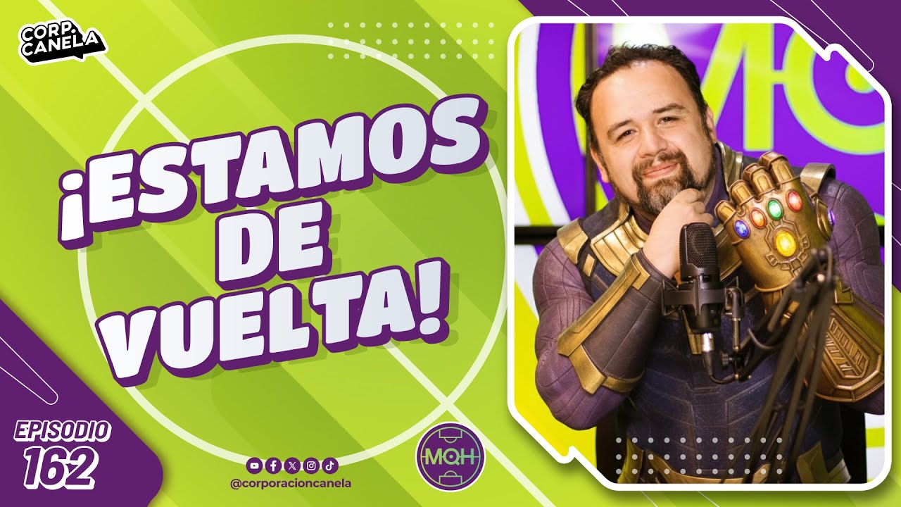¡ESTAMOS DE VUELTA! | MQH | EP. 162
