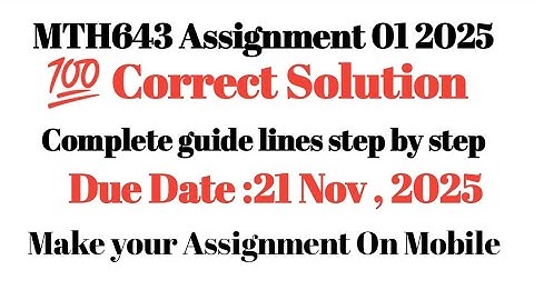 MTH643 Assignment 01 solution 2025|Mth643 assignment 1 solution 2025