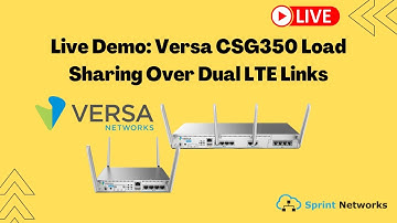 Live Demo: Versa CSG350 Load Sharing Over Dual LTE Links