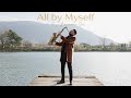 ALL BY MYSELF Céline Dion Saxophone Version ALL BY MYSELF Céline Dion Saxophone Version