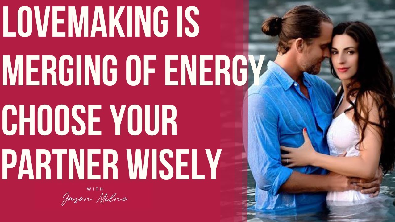 Tantric Love & Energy Merging | Choosing Sexual Partners Consciously