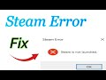 How to fix Error Steam is Not Launched