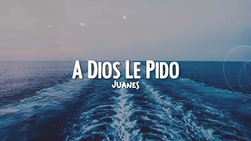 Thumbnail of 💝Juanes - A Dios Le Pido (Letra/Lyrics)💖