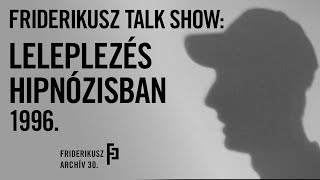 FRIDERIKUSZ TALK SHOW: Az igazság hipnózis során derült ki, 1996. /// Friderikusz Archív 30.