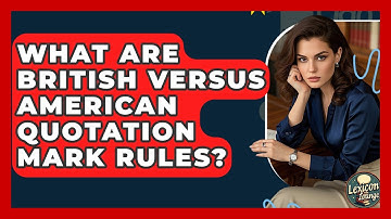 What Are British Versus American Quotation Mark Rules? - Lexicon Lounge