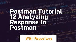Postman tutorial 12 analyzing response in postman