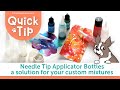 Quick Tip: Needle Tip Applicator Bottles